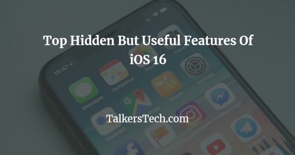 Top Hidden But Useful Features Of iOS 16