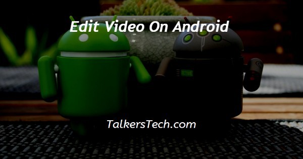 Edit Video On Android