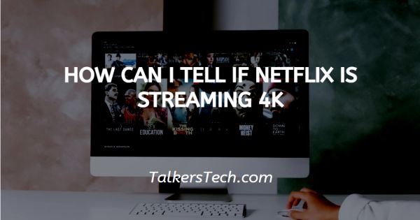 How Can I Tell If Netflix Is Streaming 4K