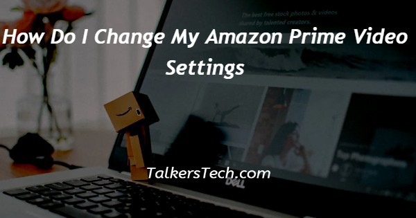How Do I Change My Amazon Prime Video Settings