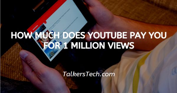 How Much Does YouTube Pay You For 1 Million Views