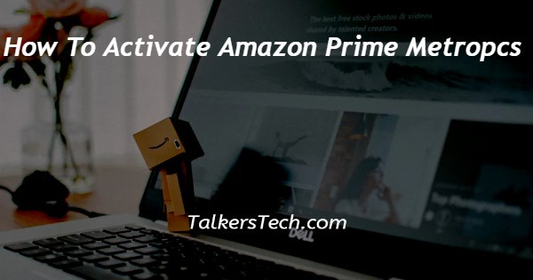 How To Activate Amazon Prime Metropcs
