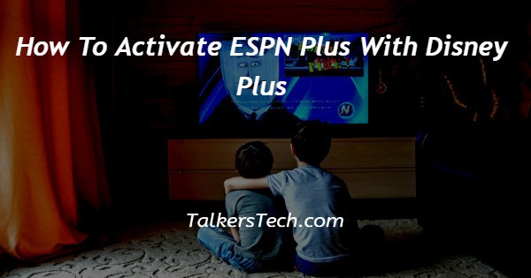 How To Activate ESPN Plus With Disney Plus