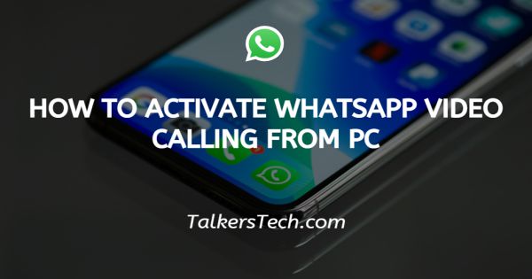 How To Activate Whatsapp Video Calling From PC