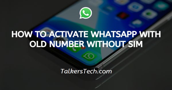 How To Activate WhatsApp With Old Number Without Sim