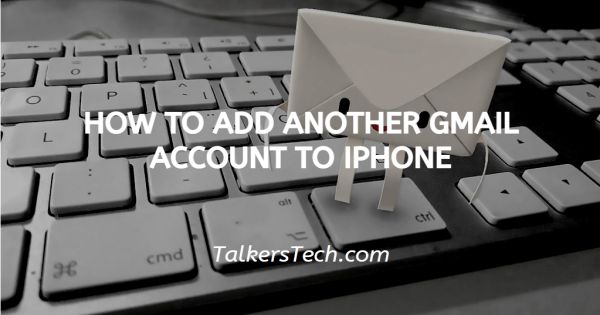 How To Add Another Gmail Account To iPhone