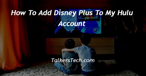 How To Add Disney Plus To My Hulu Account