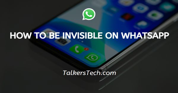 How To Be Invisible On WhatsApp