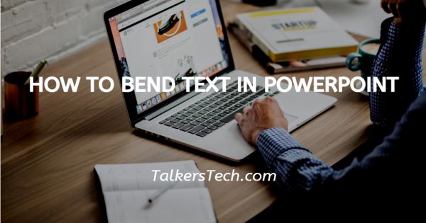 How To Bend Text In PowerPoint