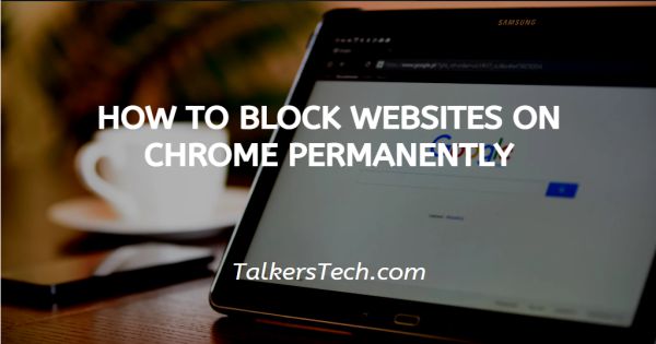 How To Block Websites On Chrome Permanently