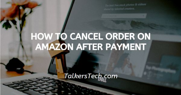 How To Cancel Order On Amazon After Payment