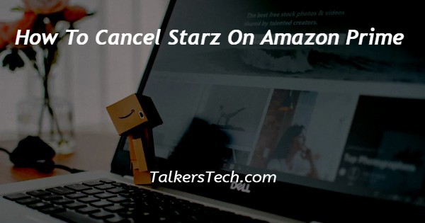 How To Cancel Starz On Amazon Prime