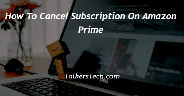 How To Cancel Subscription On Amazon Prime