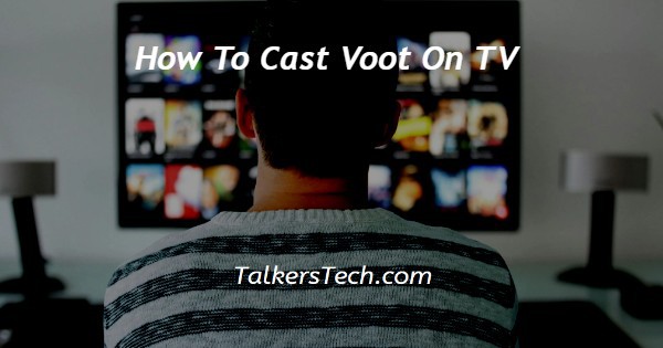 How To Cast Voot On TV