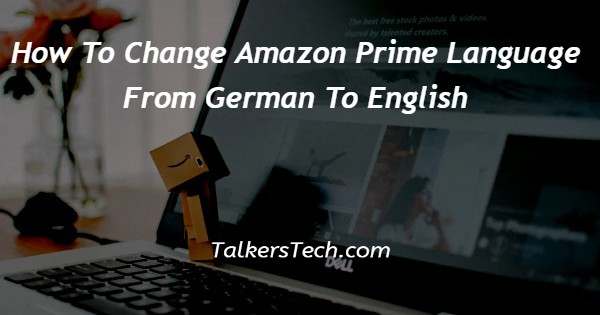 How To Change Amazon Prime Language From German To English