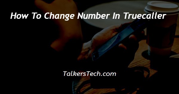 How To Change Number In Truecaller