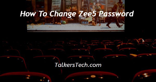 How To Change Zee5 Password