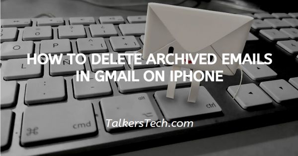 How To Delete Archived Emails In Gmail On iPhone