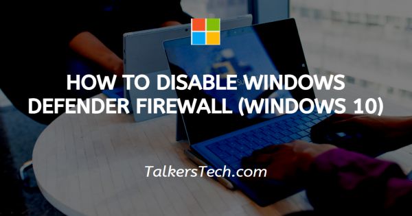 How To Disable Windows Defender Firewall (Windows 10)