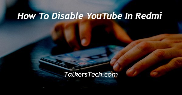 How To Disable YouTube In Redmi