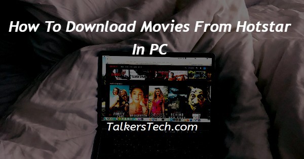 How To Download Movies From Hotstar In PC