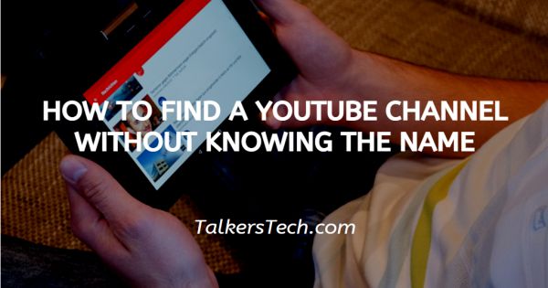 How To Find A YouTube Channel Without Knowing The Name