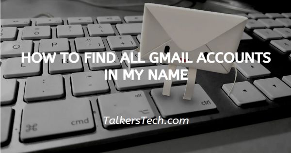 How To Find All Gmail Accounts In My Name