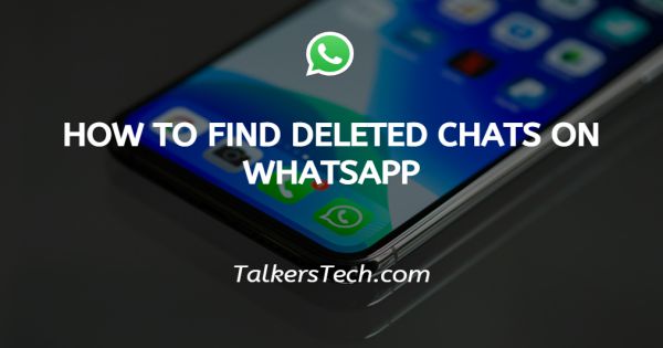 How To Find Deleted Chats On Whatsapp