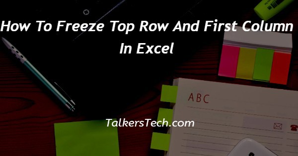 How To Freeze Top Row And First Column In Excel