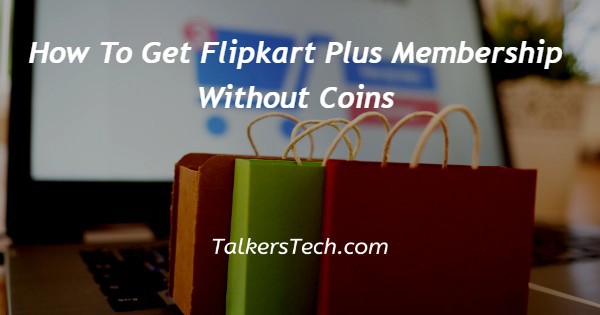 How To Get Flipkart Plus Membership Without Coins