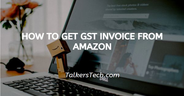 How To Get GST Invoice From Amazon