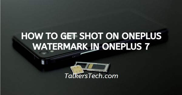 How To Get Shot On OnePlus Watermark In OnePlus 7