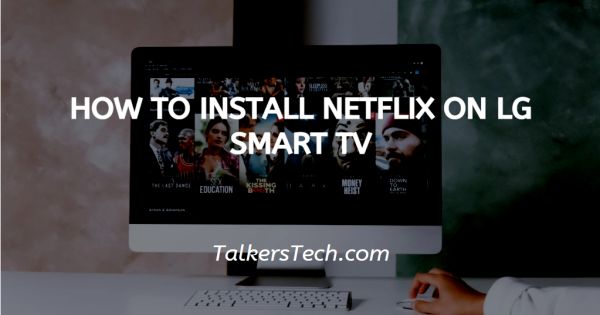 How To Install Netflix On LG Smart TV