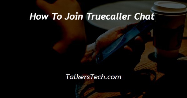 How To Join Truecaller Chat