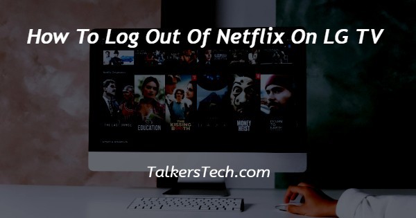 How To Log Out Of Netflix On LG TV