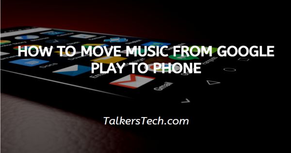 How To Move Music From Google Play To Phone