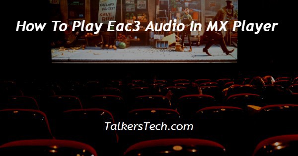 How To Play Eac3 Audio In MX Player