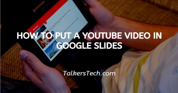 How To Put A YouTube Video In Google Slides