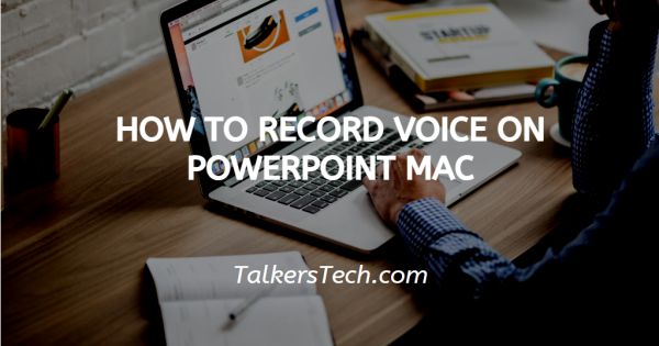 How To Record Voice On PowerPoint Mac