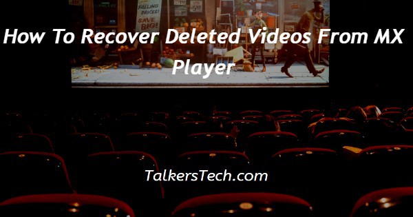 How To Recover Deleted Videos From MX Player