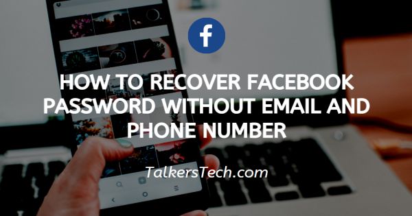How To Recover Facebook Password Without Email And Phone Number