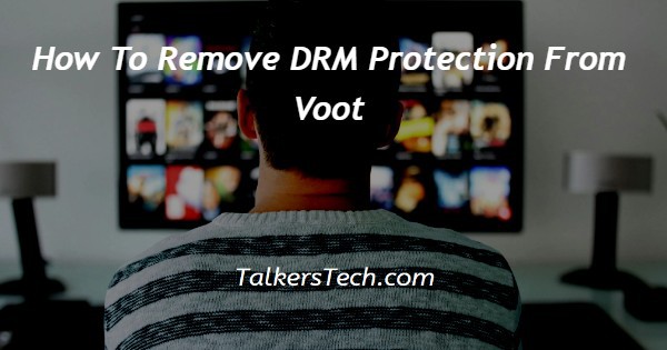 How To Remove DRM Protection From Voot
