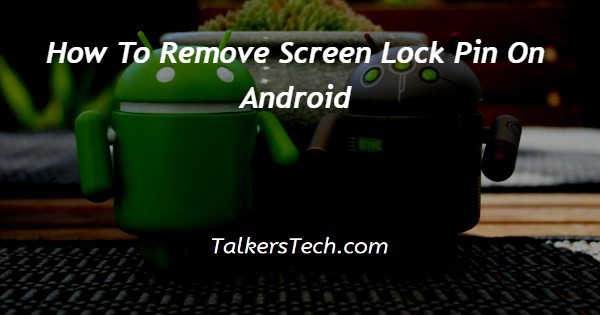 How To Remove Screen Lock Pin On Android