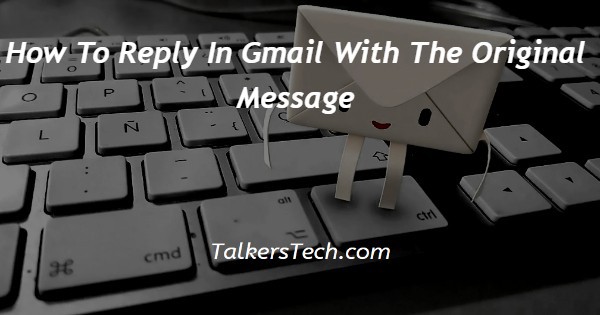 How To Reply In Gmail With The Original Message
