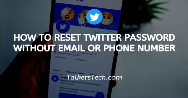 How To Reset Twitter Password Without Email Or Phone Number