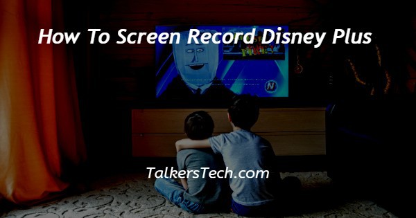 How To Screen Record Disney Plus
