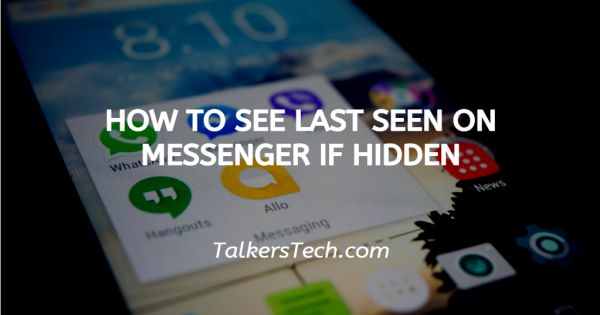 How To See Last Seen On Messenger If Hidden