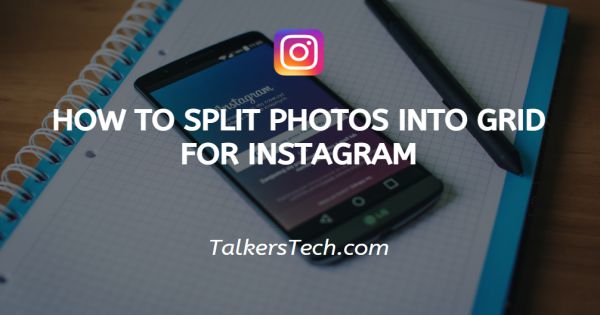 How To Split Photos Into Grid For Instagram