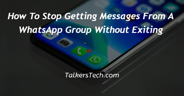 How To Stop Getting Messages From A WhatsApp Group Without Exiting