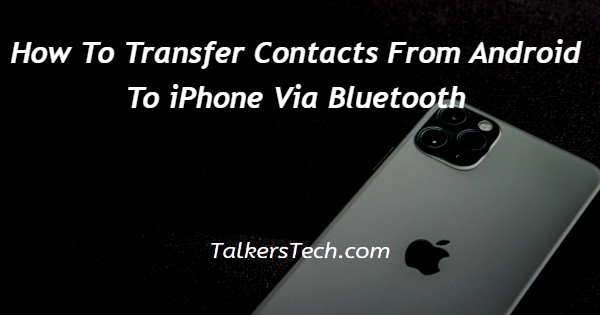 How To Transfer Contacts From Android To iPhone Via Bluetooth